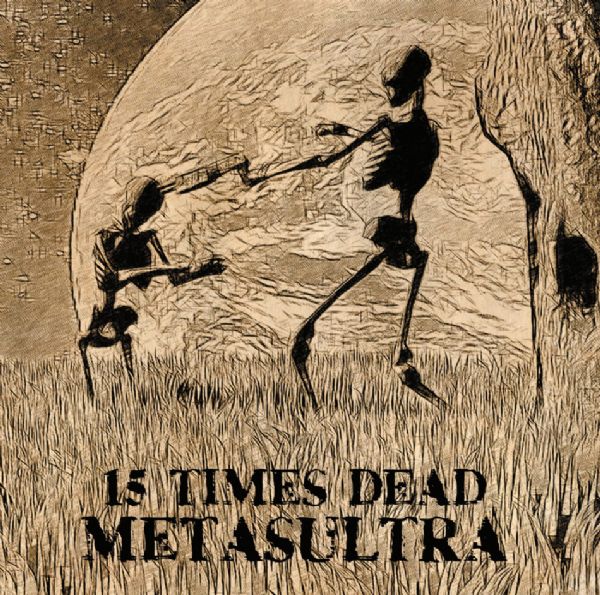 15 Times Dead - Metasultra